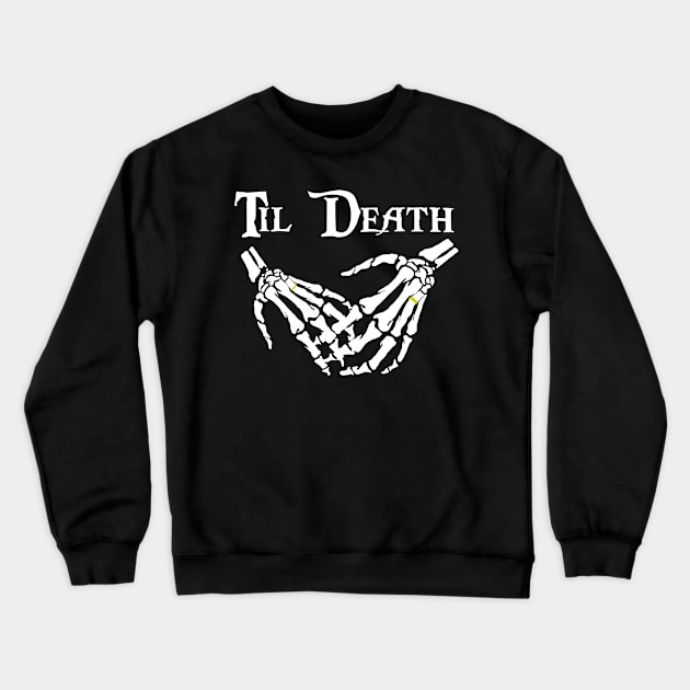 Til Death [light] Crewneck Sweatshirt by ParanormalSideshow